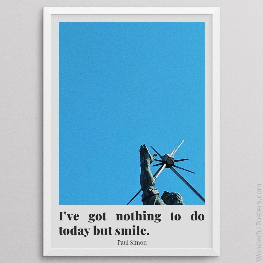 ive-got-nothing-to-do-today-but-smile_2012022-Q500-D12-0-7697_1000_whiteframe.jpg