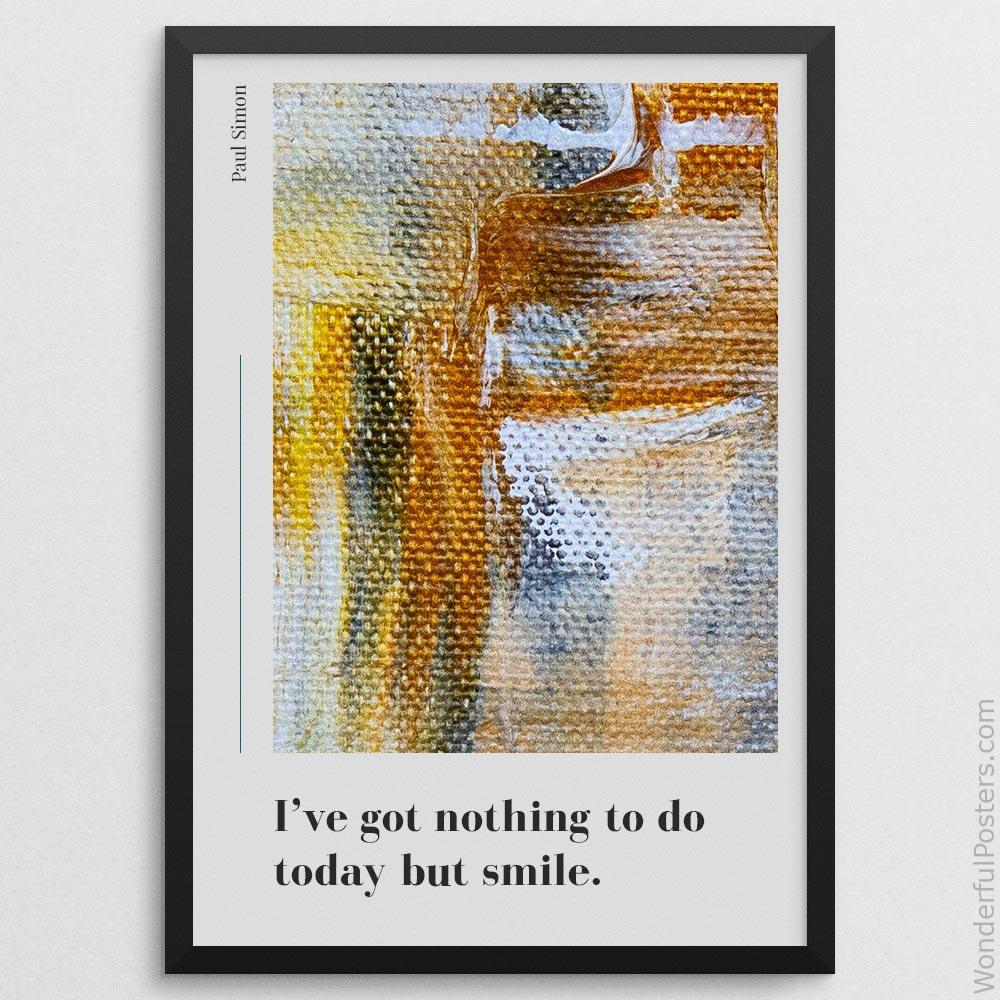 ive-got-nothing-to-do-today-but-smile_2012022-Q500-D14-0-4177_1000_blackframe.jpg