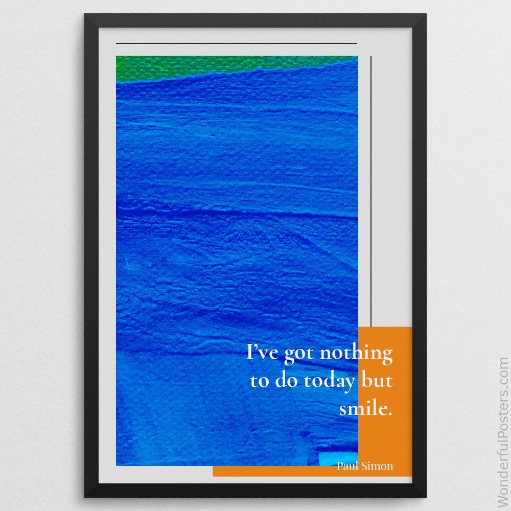 ive-got-nothing-to-do-today-but-smile_2012022-Q500-D18D-0-5256_1000_blackframe.jpg