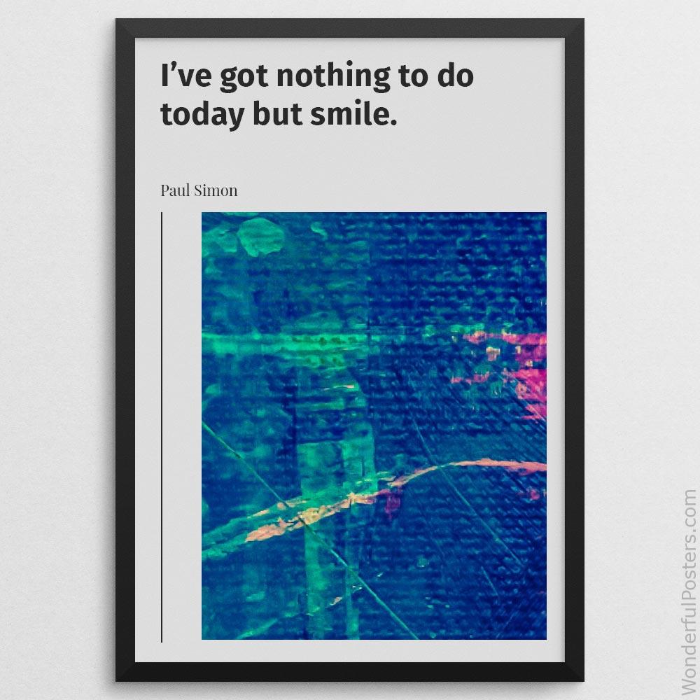 ive-got-nothing-to-do-today-but-smile_2012022-Q500-D23-0-157_1000_blackframe.jpg