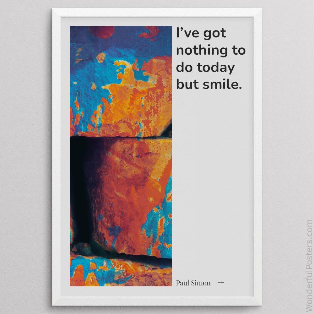 ive-got-nothing-to-do-today-but-smile_2012022-Q500-D24-0-1199_1000_whiteframe.jpg