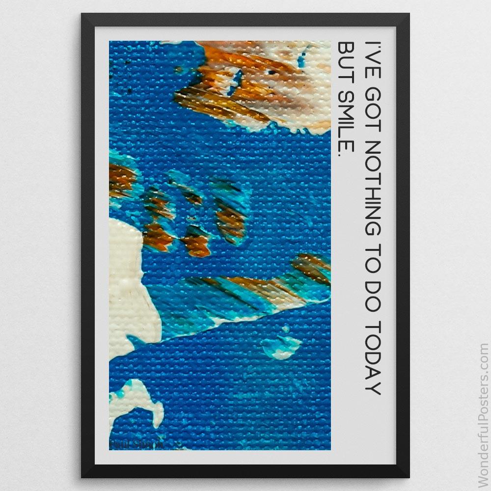 ive-got-nothing-to-do-today-but-smile_2012022-Q500-D25-0-6206_1000_blackframe.jpg