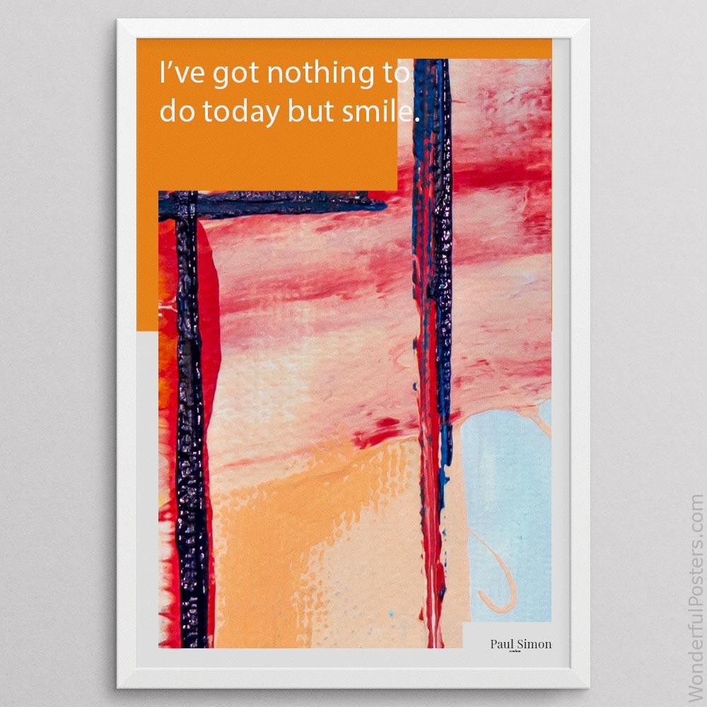 ive-got-nothing-to-do-today-but-smile_2012022-Q500-D27D-0-2145_1000_whiteframe.jpg