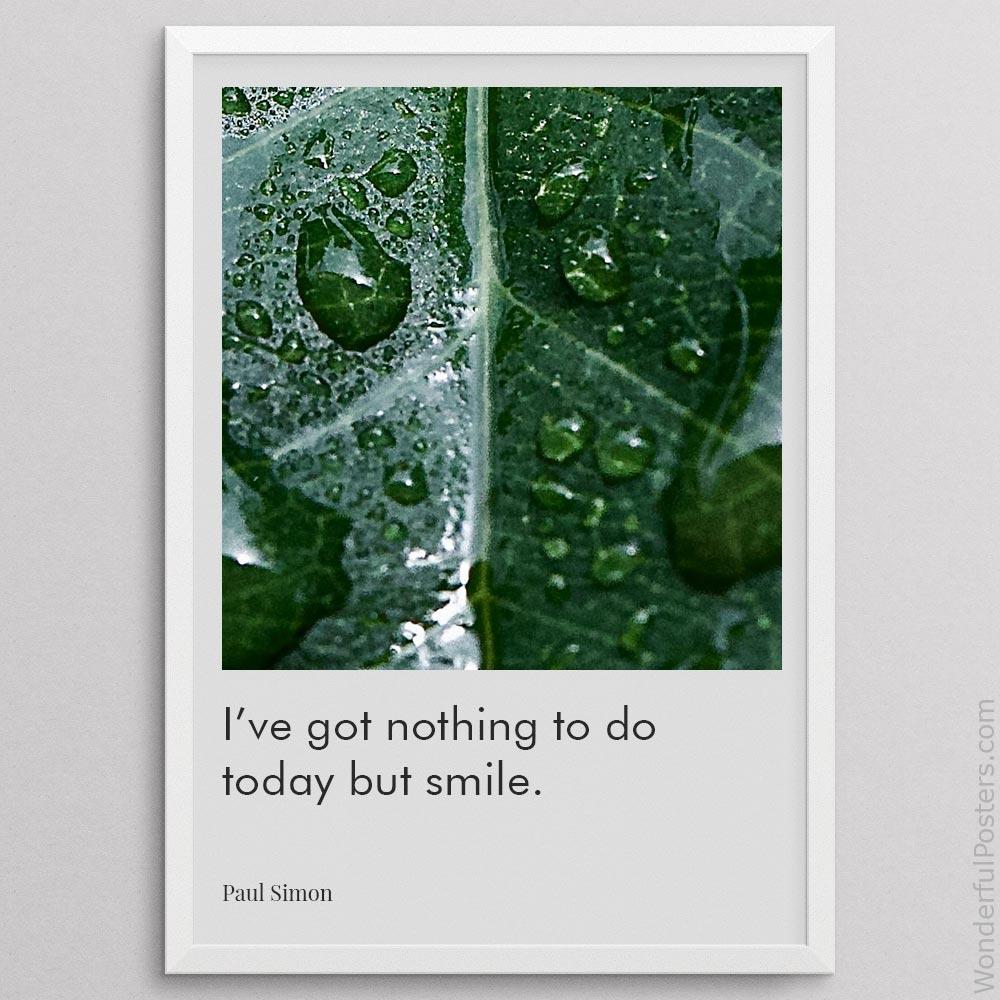 ive-got-nothing-to-do-today-but-smile_2012022-Q500-D29-0-9126_1000_whiteframe.jpg