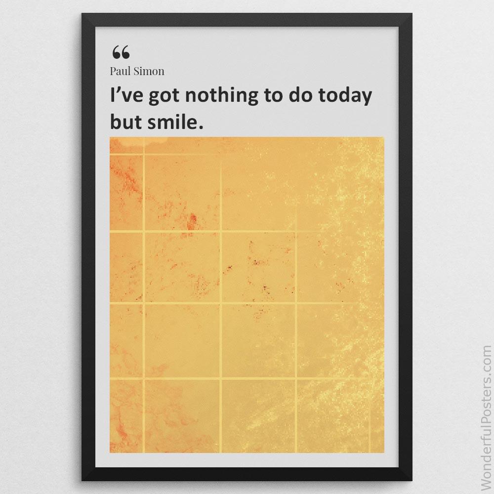 ive-got-nothing-to-do-today-but-smile_2012022-Q500-D33-0-4620_1000_blackframe.jpg