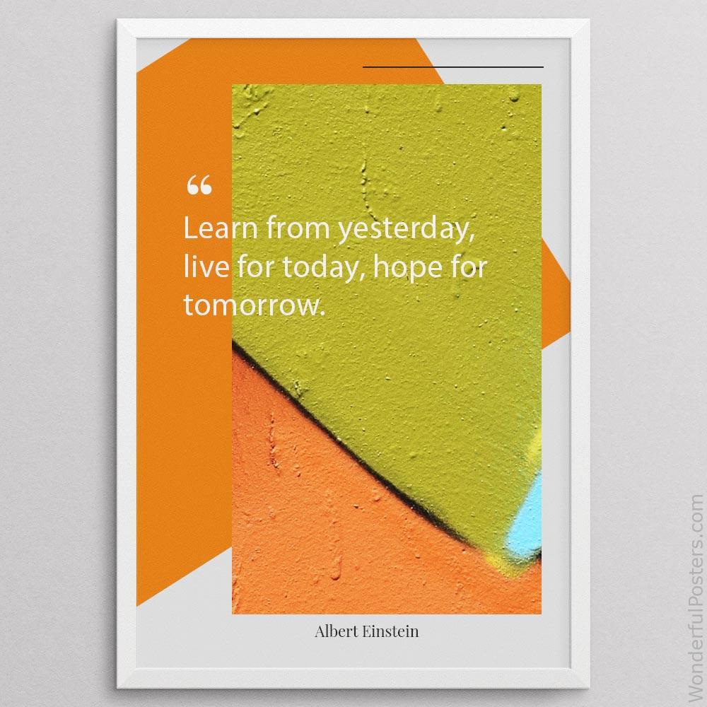 learn-from-yesterday-live-for-today-hope-for-tomorrow_3112022-QINS-D21D-0-4495_1000_whiteframe.jpg
