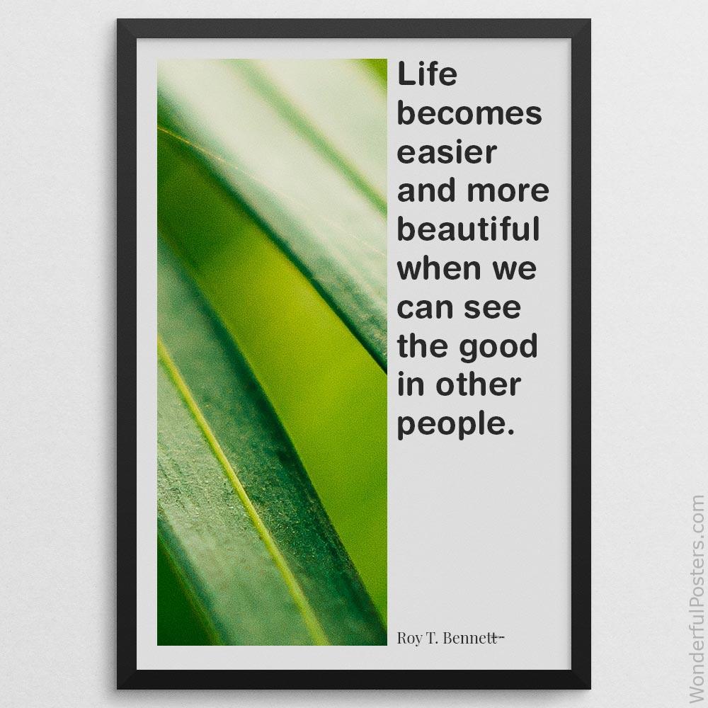 life-becomes-easier-and-more-beautiful-when-we-can-see-the-good-in-other-people_2112022-Q500-D24-0-9223_1000_blackframe.jpg
