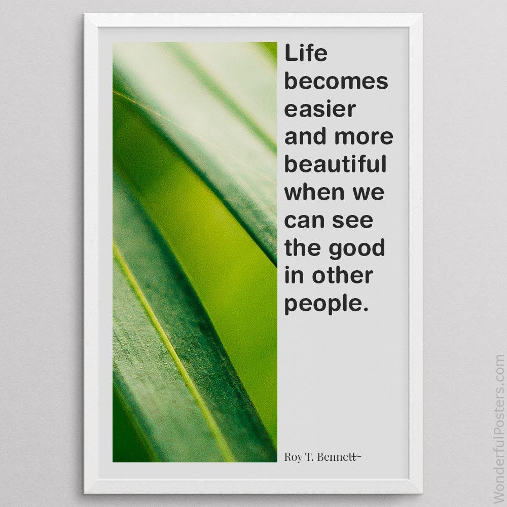 life-becomes-easier-and-more-beautiful-when-we-can-see-the-good-in-other-people_2112022-Q500-D24-0-9223_1000_whiteframe.jpg