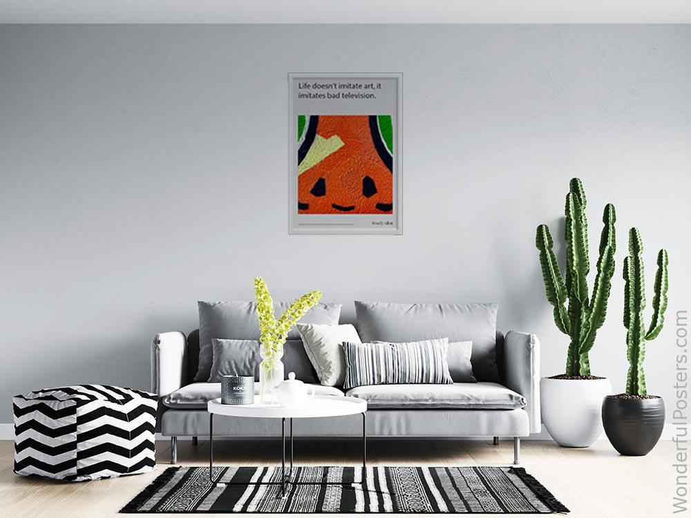 life-doesnt-imitate-art-it-imitates-bad-television_2112022-Q500-D13-0-2620_1000_whiteframed_wall_414.jpg