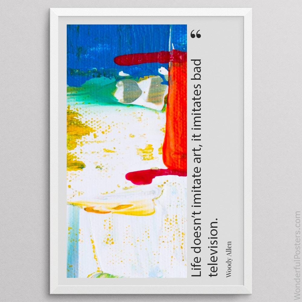 life-doesnt-imitate-art-it-imitates-bad-television_2112022-Q500-D35-0-3097_1000_whiteframe.jpg
