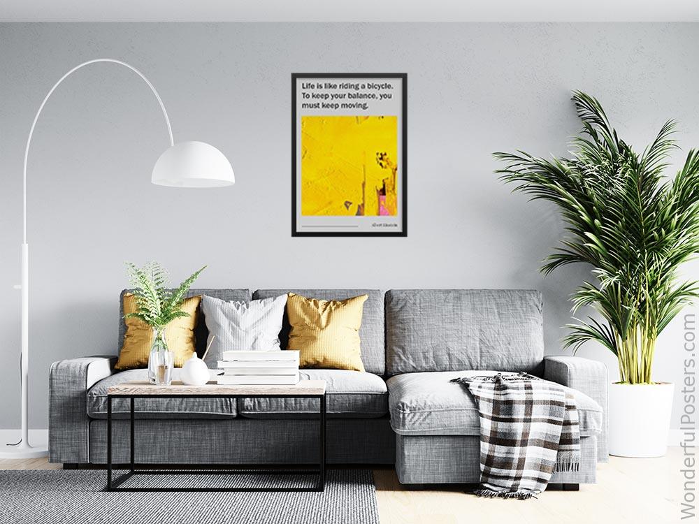 life-is-like-riding-a-bicycle-to-keep-your-balance-you-must-keep-moving_1912022-Q500-D13-0-2723_1000_blackframed_wall_416.jpg