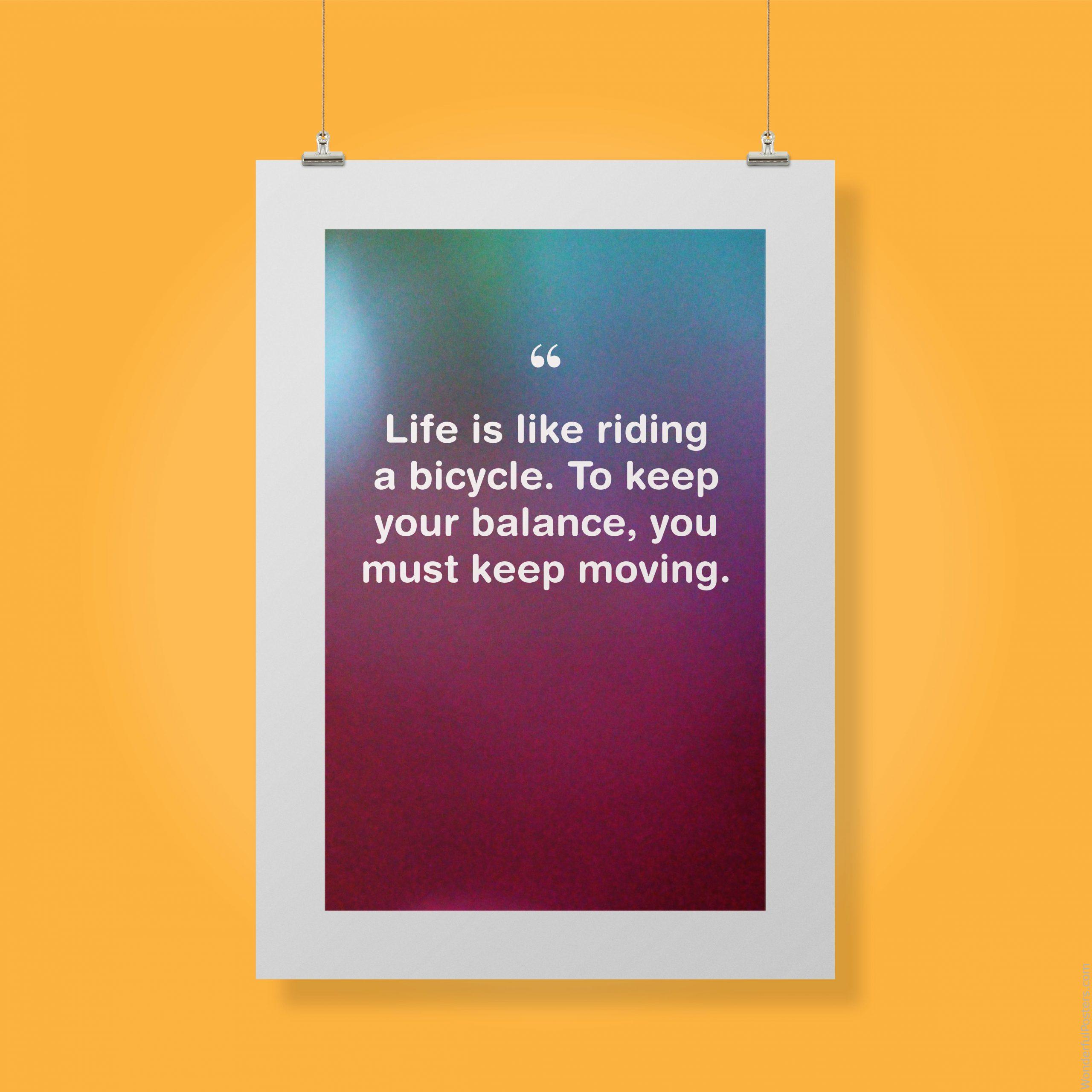 life-is-like-riding-a-bicycle-to-keep-your-balance-you-must-keep-moving_1912022-Q500-D3-0-3491_1000_clips_holding.jpg
