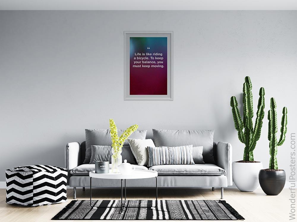 life-is-like-riding-a-bicycle-to-keep-your-balance-you-must-keep-moving_1912022-Q500-D3-0-3491_1000_whiteframed_wall_414.jpg