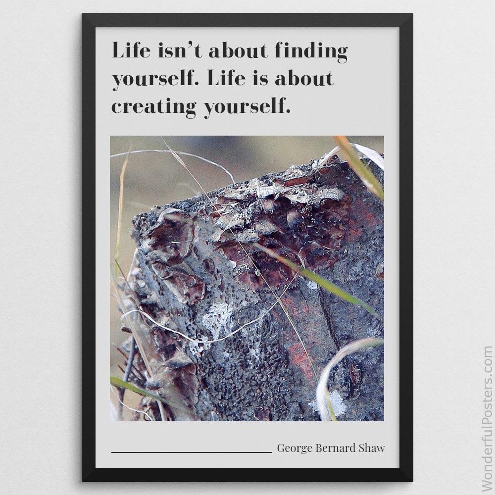 life-isnt-about-finding-yourself-life-is-about-creating-yourself_1912022-Q500-D13-0-9653_1000_blackframe.jpg