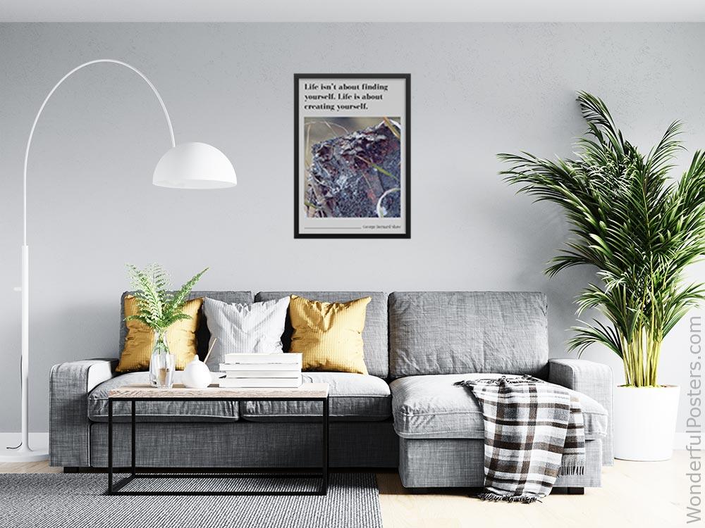 life-isnt-about-finding-yourself-life-is-about-creating-yourself_1912022-Q500-D13-0-9653_1000_blackframed_wall_416.jpg