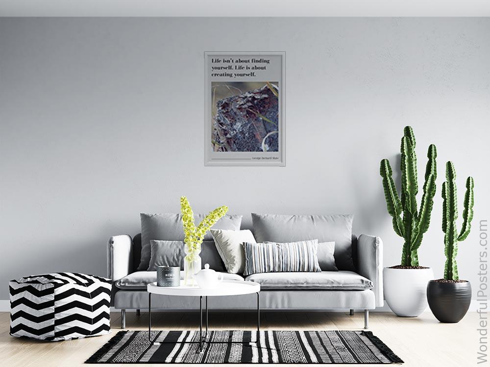 life-isnt-about-finding-yourself-life-is-about-creating-yourself_1912022-Q500-D13-0-9653_1000_whiteframed_wall_414.jpg