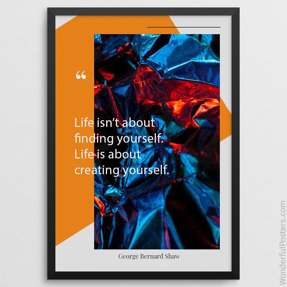 life-isnt-about-finding-yourself-life-is-about-creating-yourself_1912022-Q500-D21D-0-3440_1000_blackframe.jpg