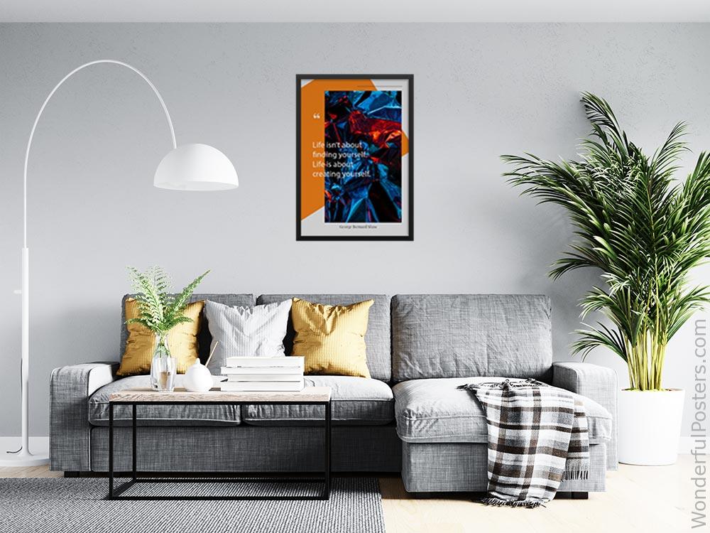 life-isnt-about-finding-yourself-life-is-about-creating-yourself_1912022-Q500-D21D-0-3440_1000_blackframed_wall_416.jpg