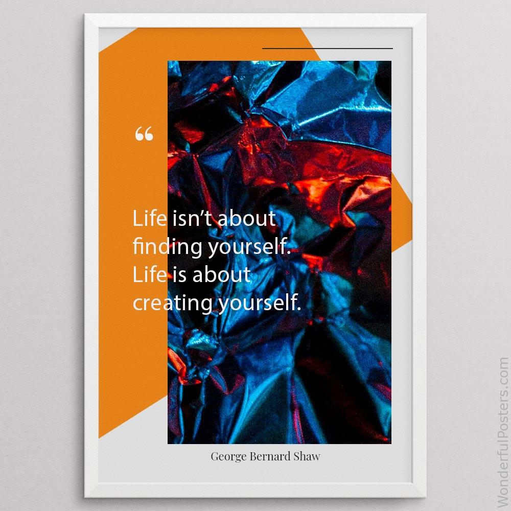 life-isnt-about-finding-yourself-life-is-about-creating-yourself_1912022-Q500-D21D-0-3440_1000_whiteframe.jpg