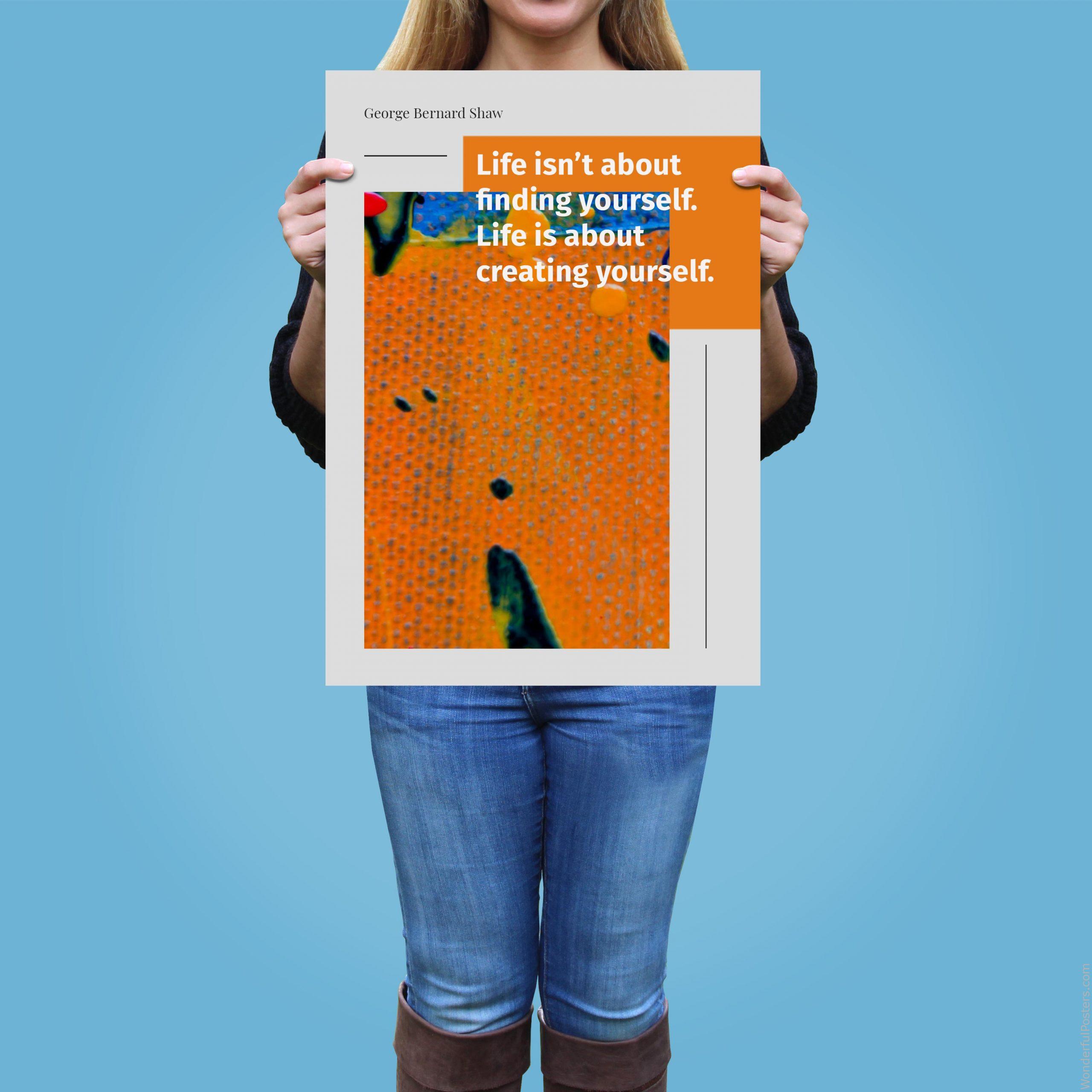 life-isnt-about-finding-yourself-life-is-about-creating-yourself_1912022-Q500-D22-0-1609_1000_girlholding.jpg