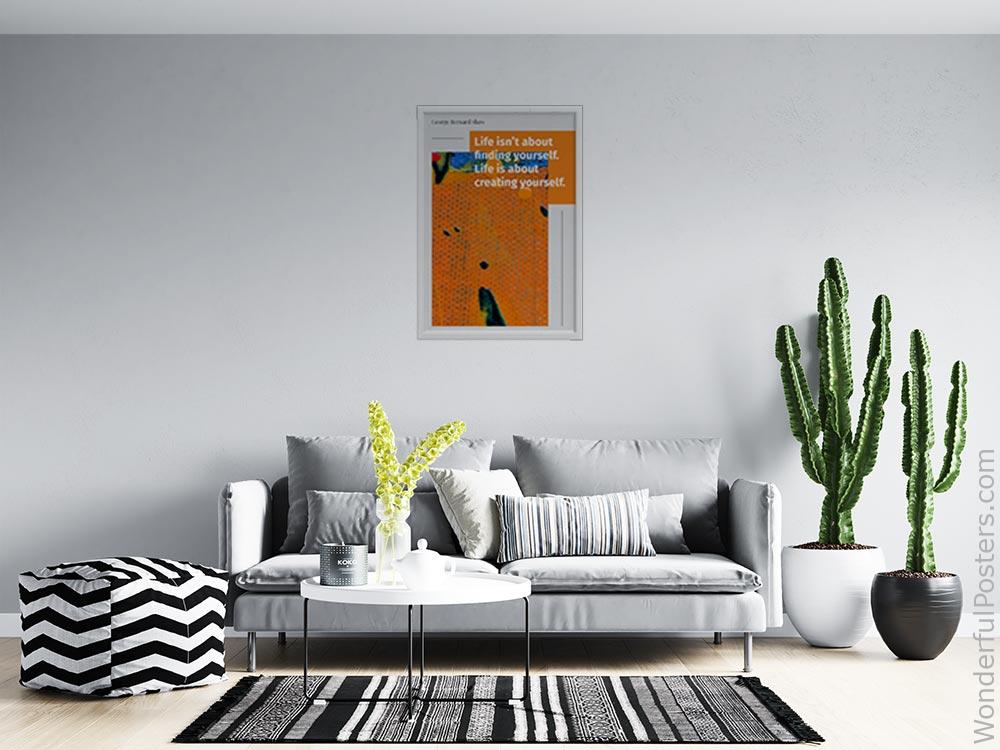 life-isnt-about-finding-yourself-life-is-about-creating-yourself_1912022-Q500-D22-0-1609_1000_whiteframed_wall_414.jpg