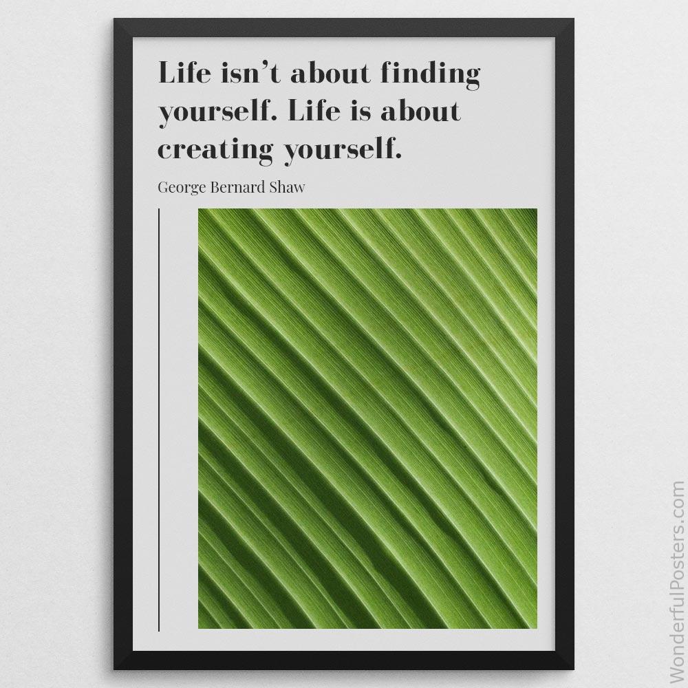 life-isnt-about-finding-yourself-life-is-about-creating-yourself_1912022-Q500-D23-0-3389_1000_blackframe.jpg