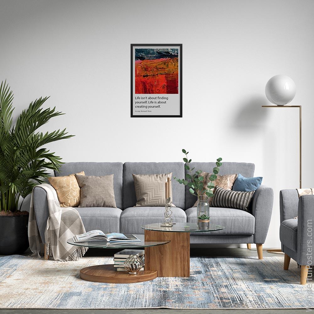 life-isnt-about-finding-yourself-life-is-about-creating-yourself_1912022-Q500-D29-0-6388_1000_blackframed_wall_443.jpg