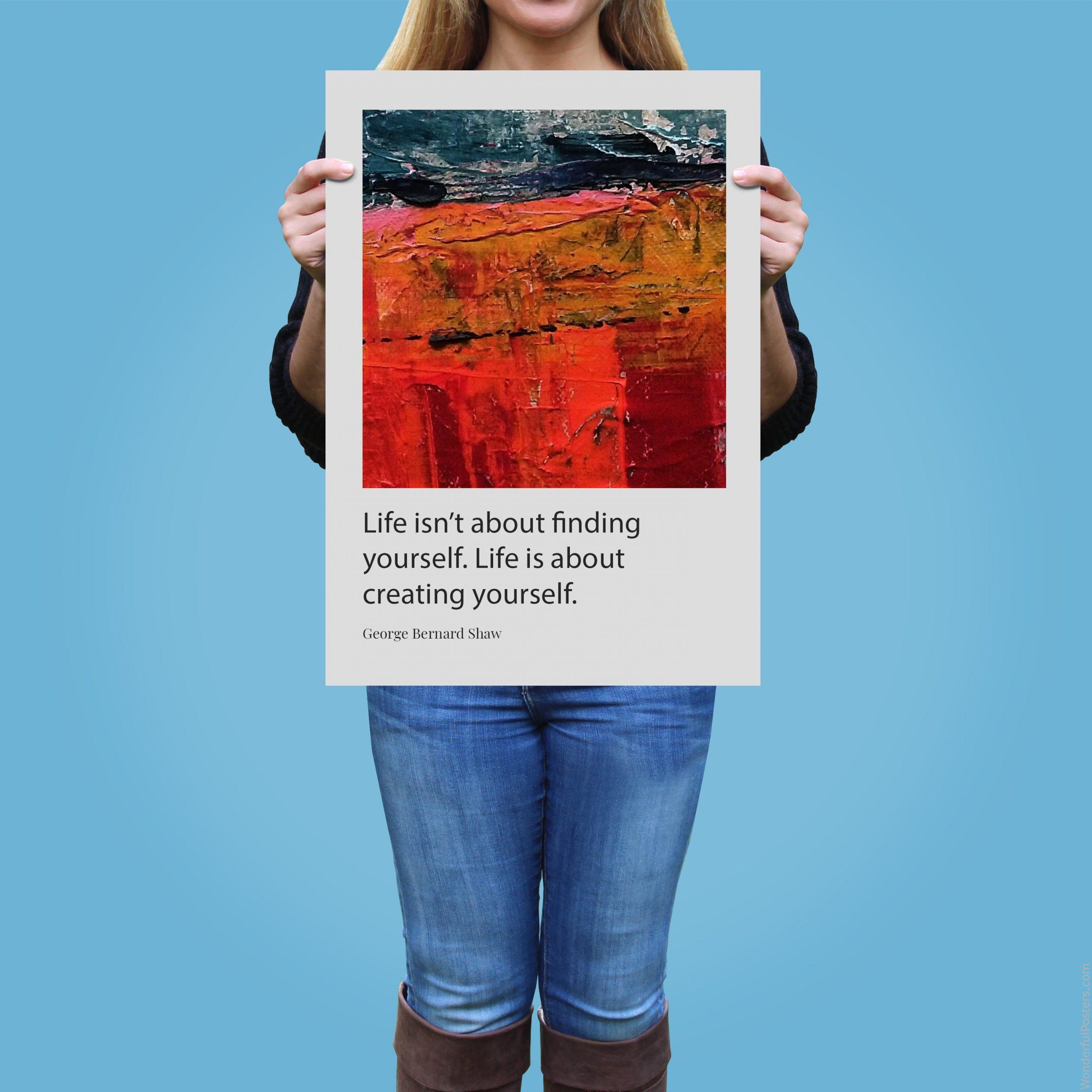 life-isnt-about-finding-yourself-life-is-about-creating-yourself_1912022-Q500-D29-0-6388_1000_girlholding.jpg