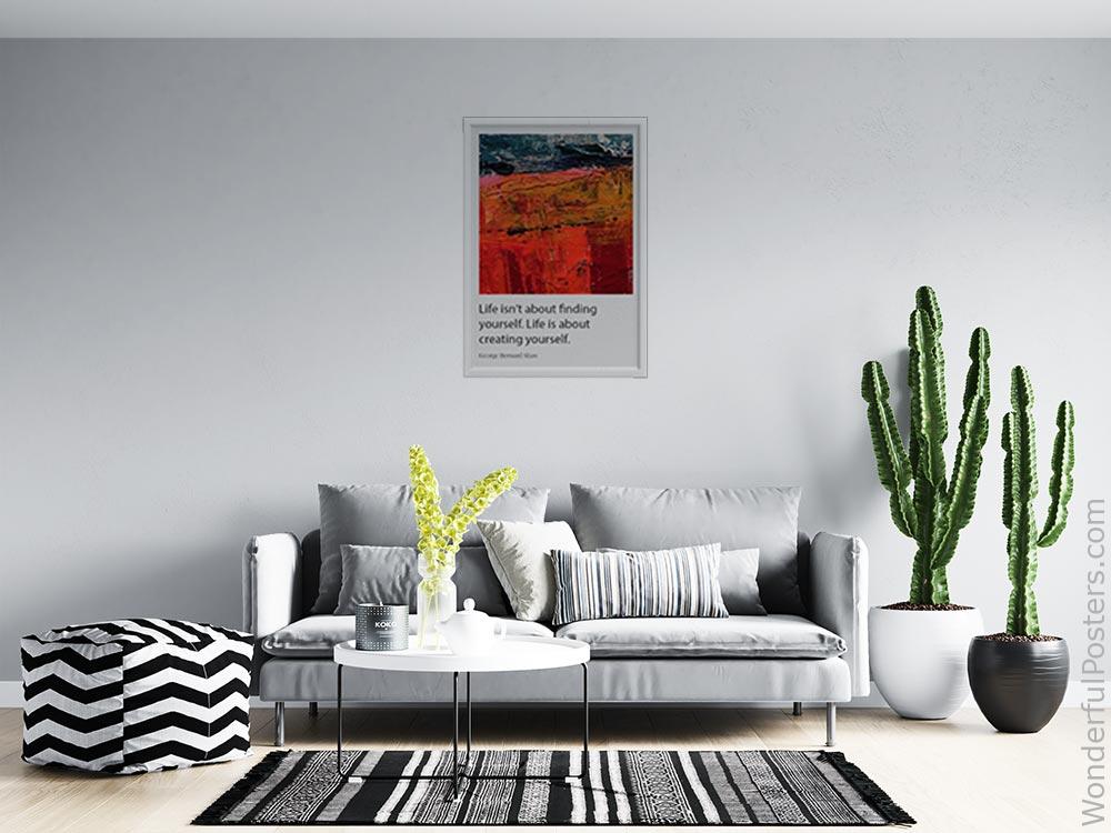life-isnt-about-finding-yourself-life-is-about-creating-yourself_1912022-Q500-D29-0-6388_1000_whiteframed_wall_414.jpg