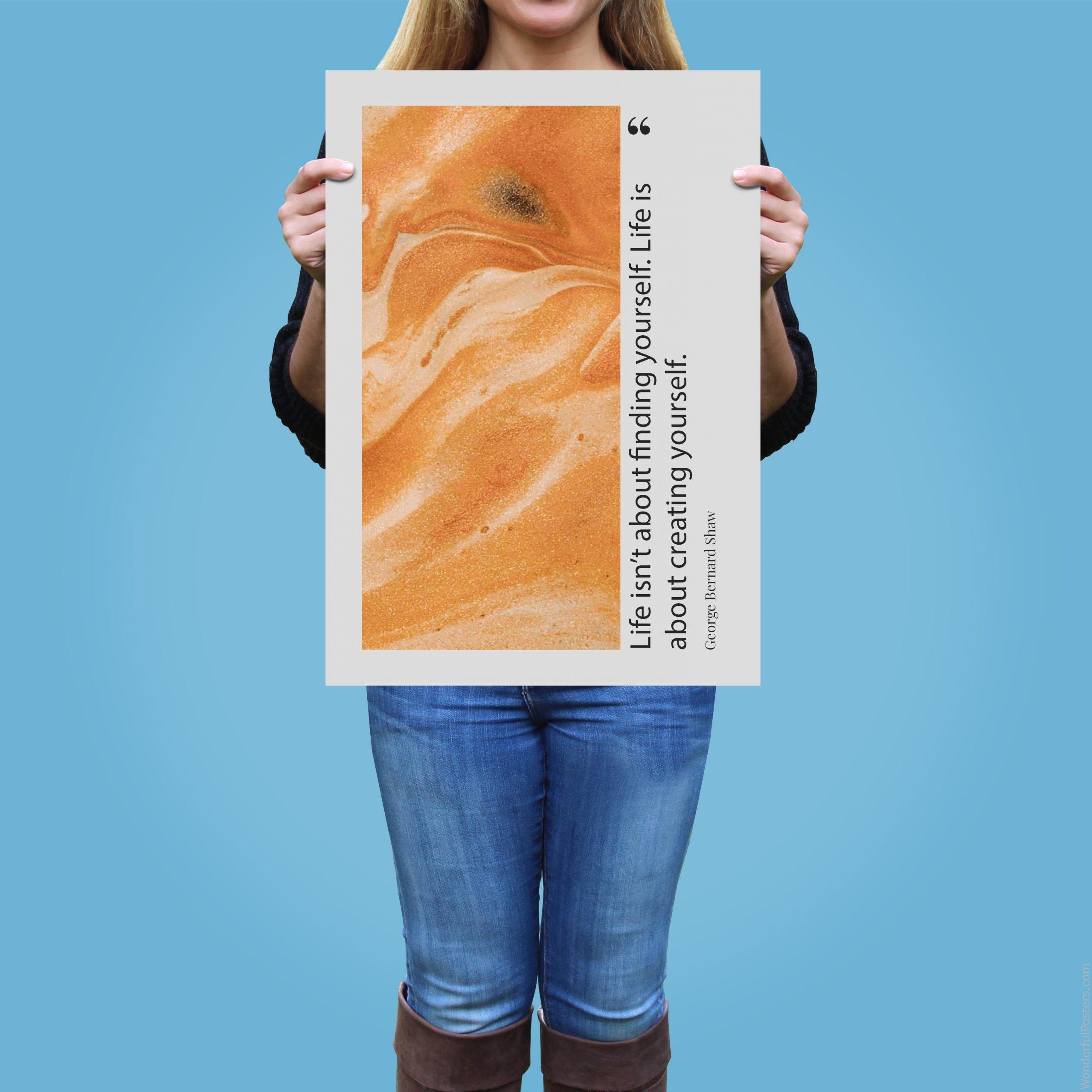 life-isnt-about-finding-yourself-life-is-about-creating-yourself_1912022-Q500-D35-0-8382_1000_girlholding.jpg