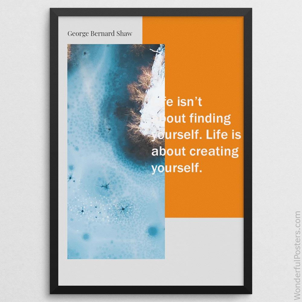 life-isnt-about-finding-yourself-life-is-about-creating-yourself_1912022-Q500-D39D-0-9912_1000_blackframe.jpg