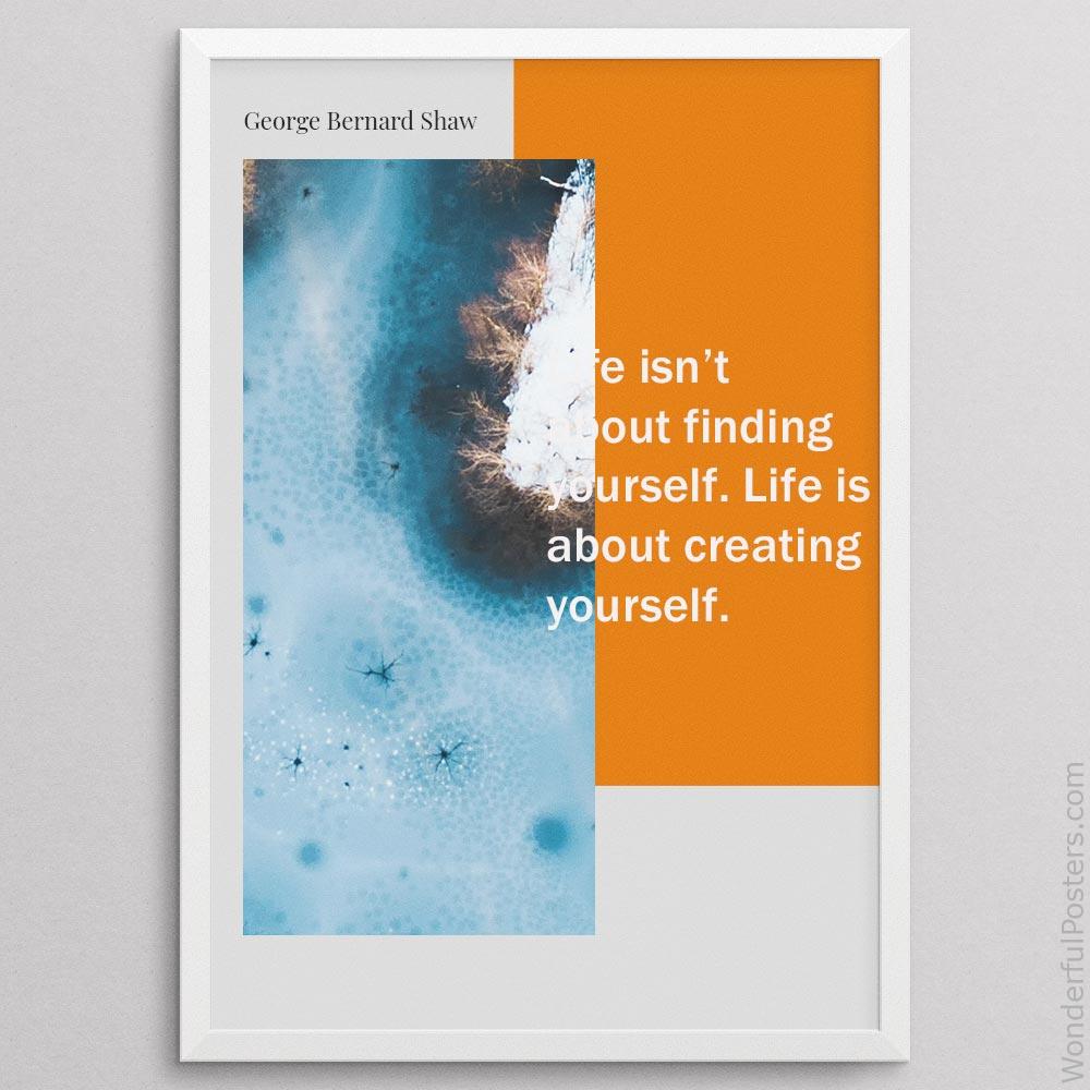 life-isnt-about-finding-yourself-life-is-about-creating-yourself_1912022-Q500-D39D-0-9912_1000_whiteframe.jpg