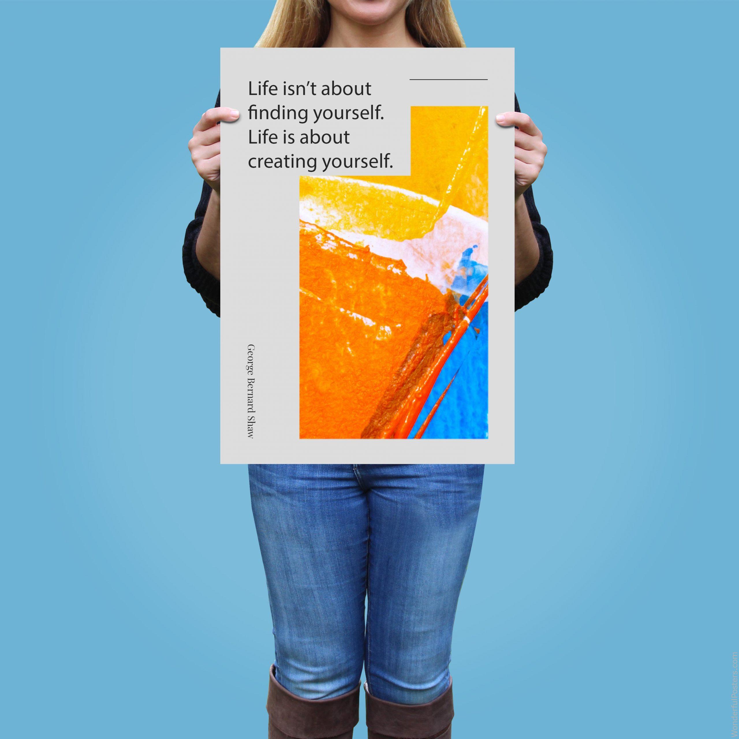 life-isnt-about-finding-yourself-life-is-about-creating-yourself_1912022-Q500-D8-0-1615_1000_girlholding.jpg