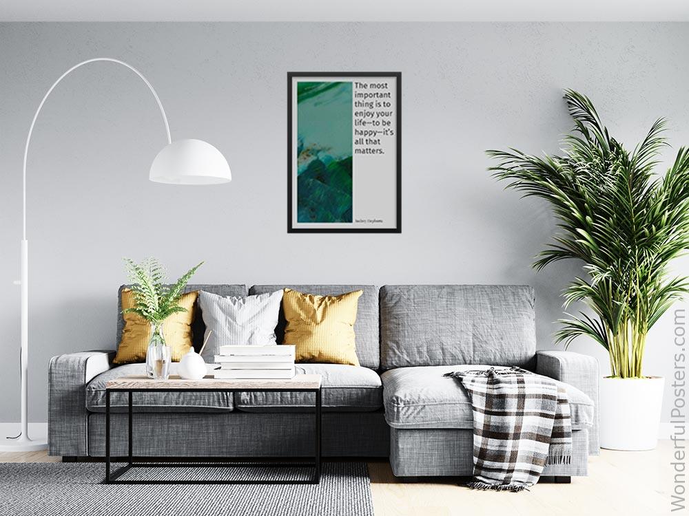 the-most-important-thing-is-to-enjoy-your-lifeto-be-happyits-all-that-matters_1912022-Q500-D24-0-9450_1000_blackframed_wall_416.jpg