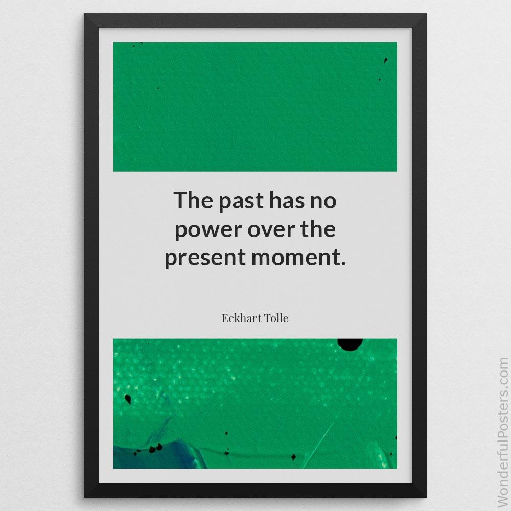 the-past-has-no-power-over-the-present-moment_2012022-Q500-D11-0-5616_1000_blackframe.jpg