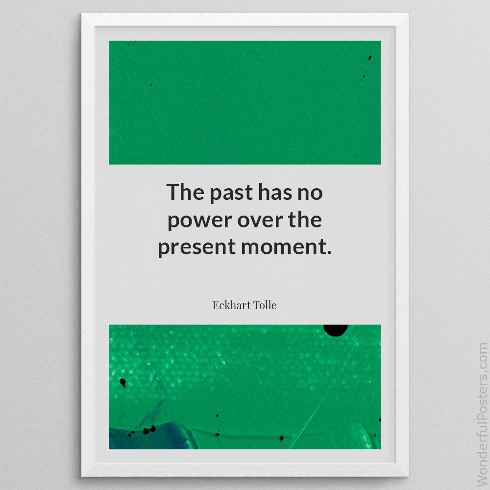 the-past-has-no-power-over-the-present-moment_2012022-Q500-D11-0-5616_1000_whiteframe.jpg
