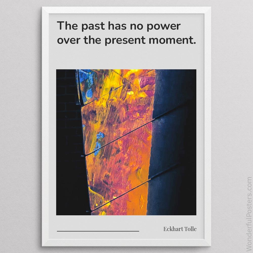 the-past-has-no-power-over-the-present-moment_2012022-Q500-D13-0-4579_1000_whiteframe.jpg