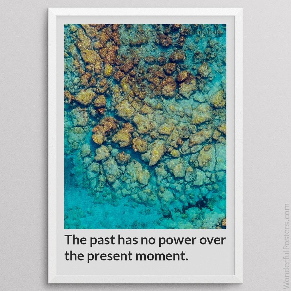 the-past-has-no-power-over-the-present-moment_2012022-Q500-D19-0-7570_1000_whiteframe.jpg