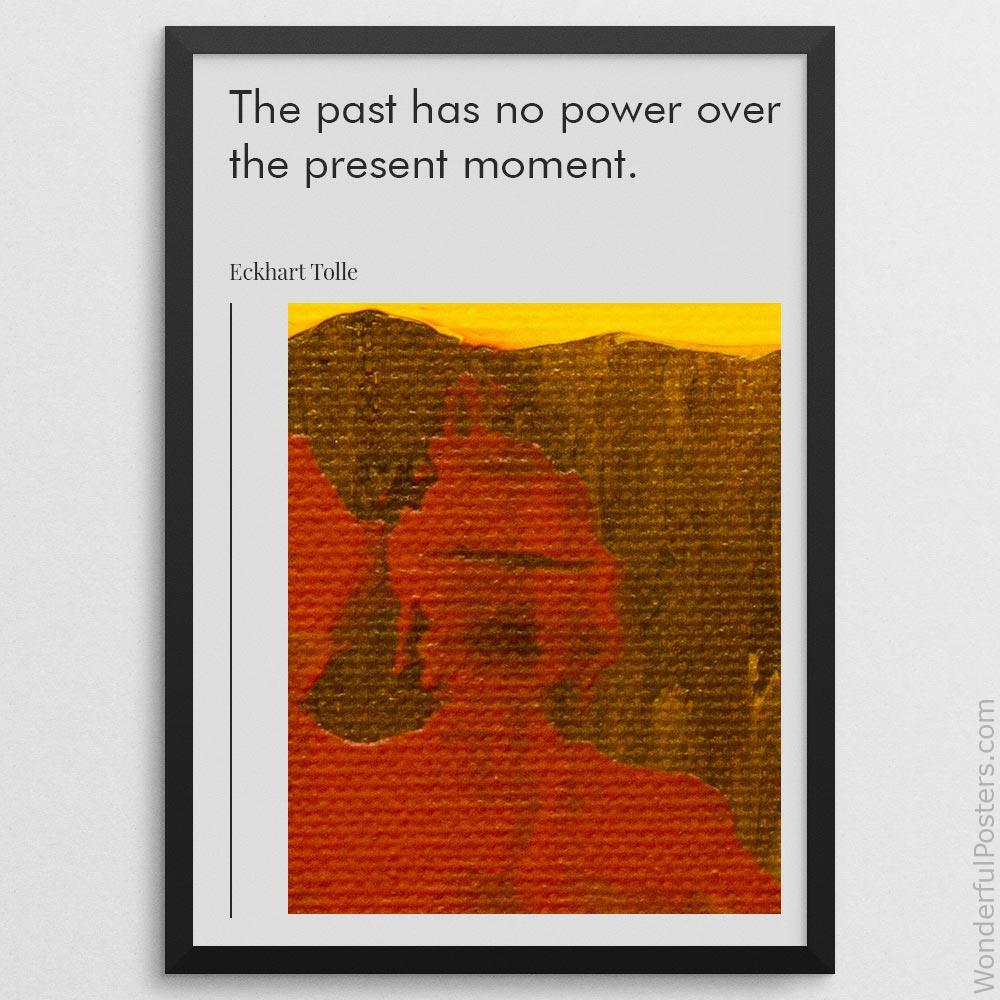 the-past-has-no-power-over-the-present-moment_2012022-Q500-D23-0-61_1000_blackframe.jpg