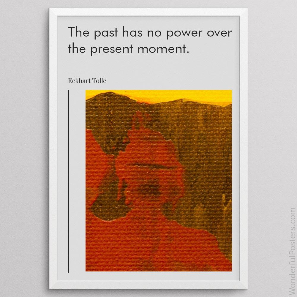 the-past-has-no-power-over-the-present-moment_2012022-Q500-D23-0-61_1000_whiteframe.jpg