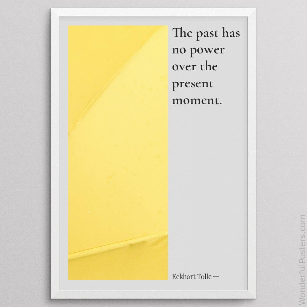 the-past-has-no-power-over-the-present-moment_2012022-Q500-D24-0-7853_1000_whiteframe.jpg