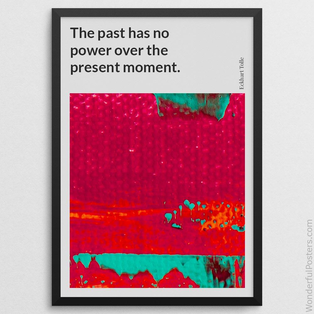 the-past-has-no-power-over-the-present-moment_2012022-Q500-D26-0-6788_1000_blackframe.jpg