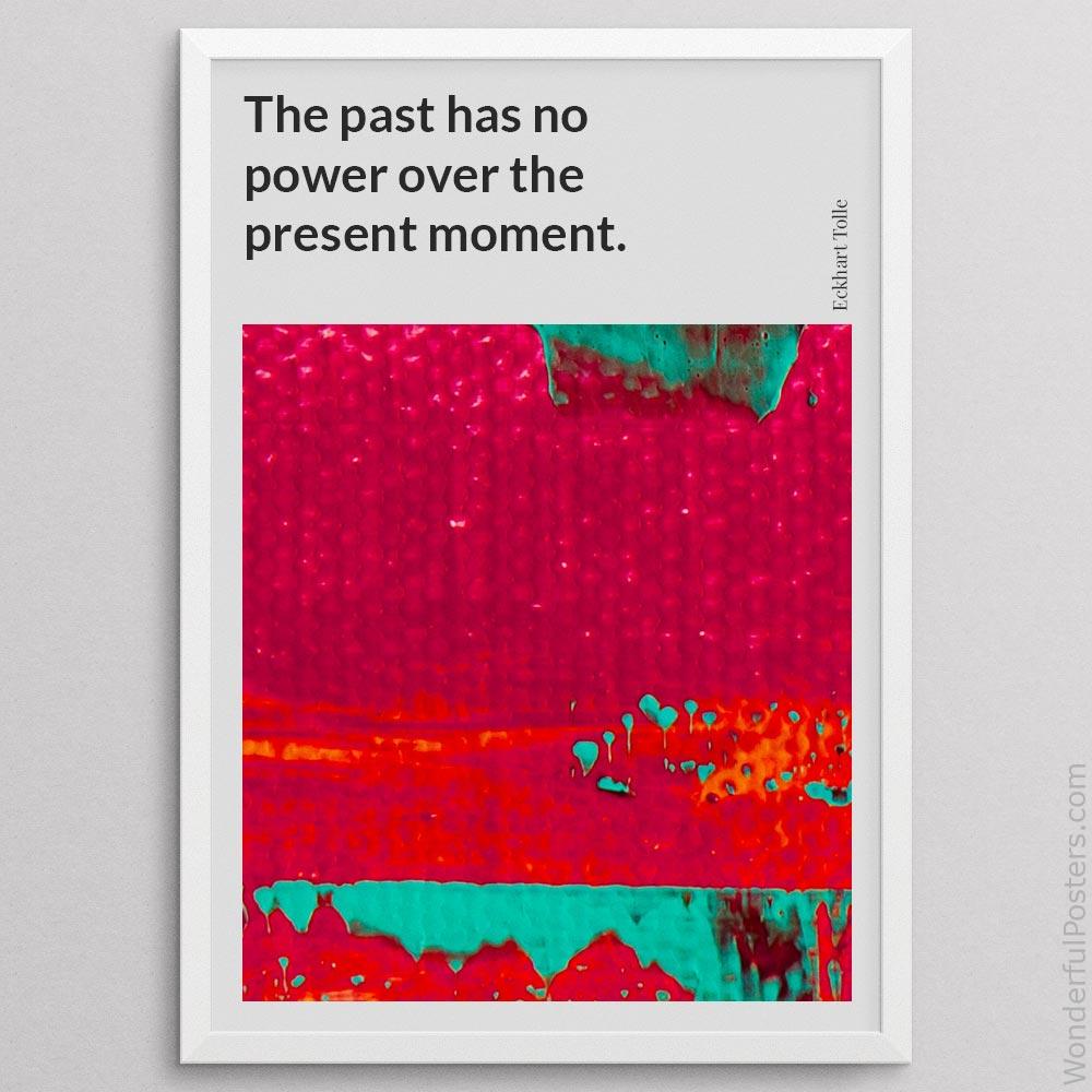the-past-has-no-power-over-the-present-moment_2012022-Q500-D26-0-6788_1000_whiteframe.jpg