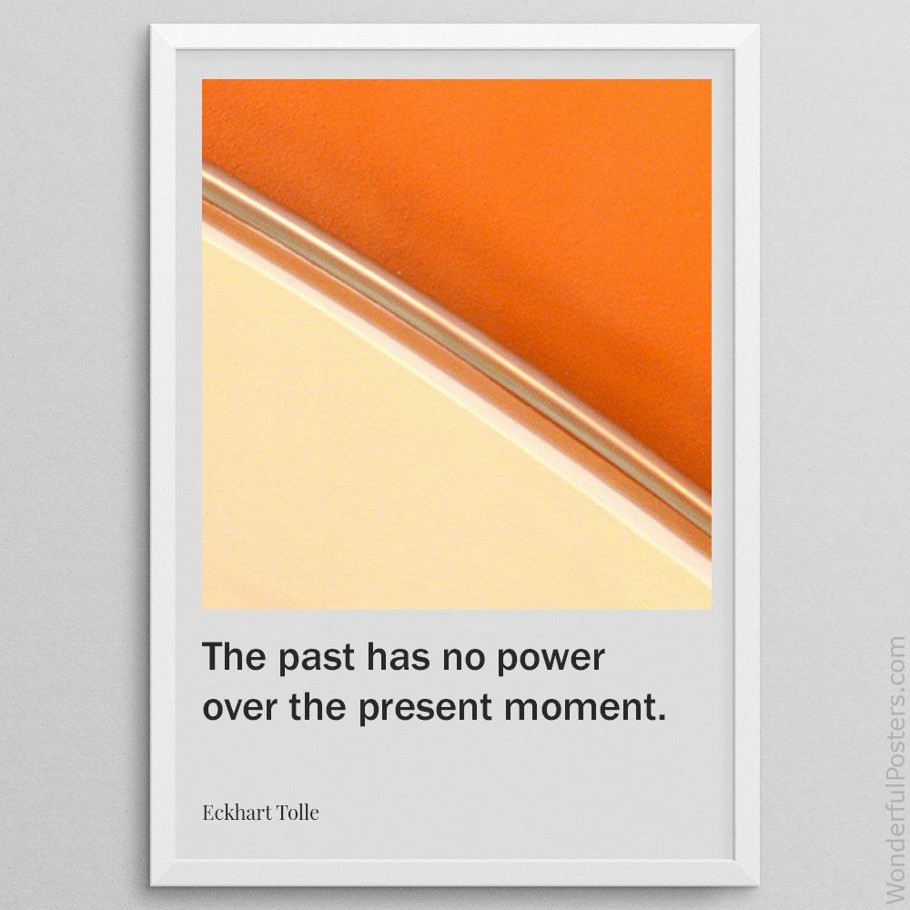 the-past-has-no-power-over-the-present-moment_2012022-Q500-D29-0-5994_1000_whiteframe.jpg