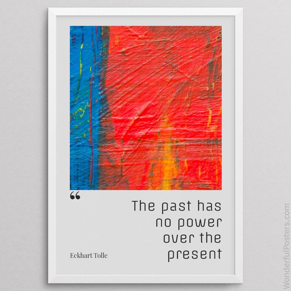 the-past-has-no-power-over-the-present-moment_2012022-Q500-D32-0-9429_1000_whiteframe.jpg
