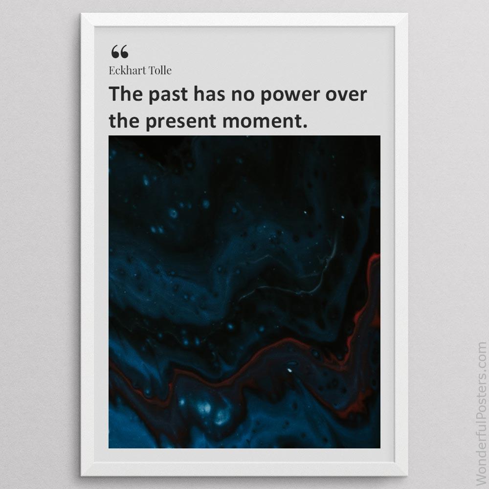 the-past-has-no-power-over-the-present-moment_2012022-Q500-D33-0-6327_1000_whiteframe.jpg