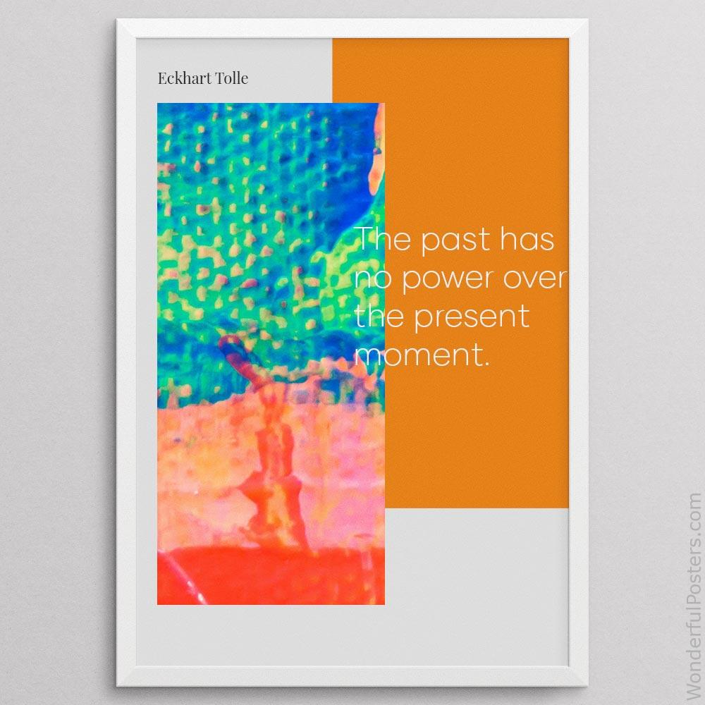 the-past-has-no-power-over-the-present-moment_2012022-Q500-D39D-0-44_1000_whiteframe.jpg