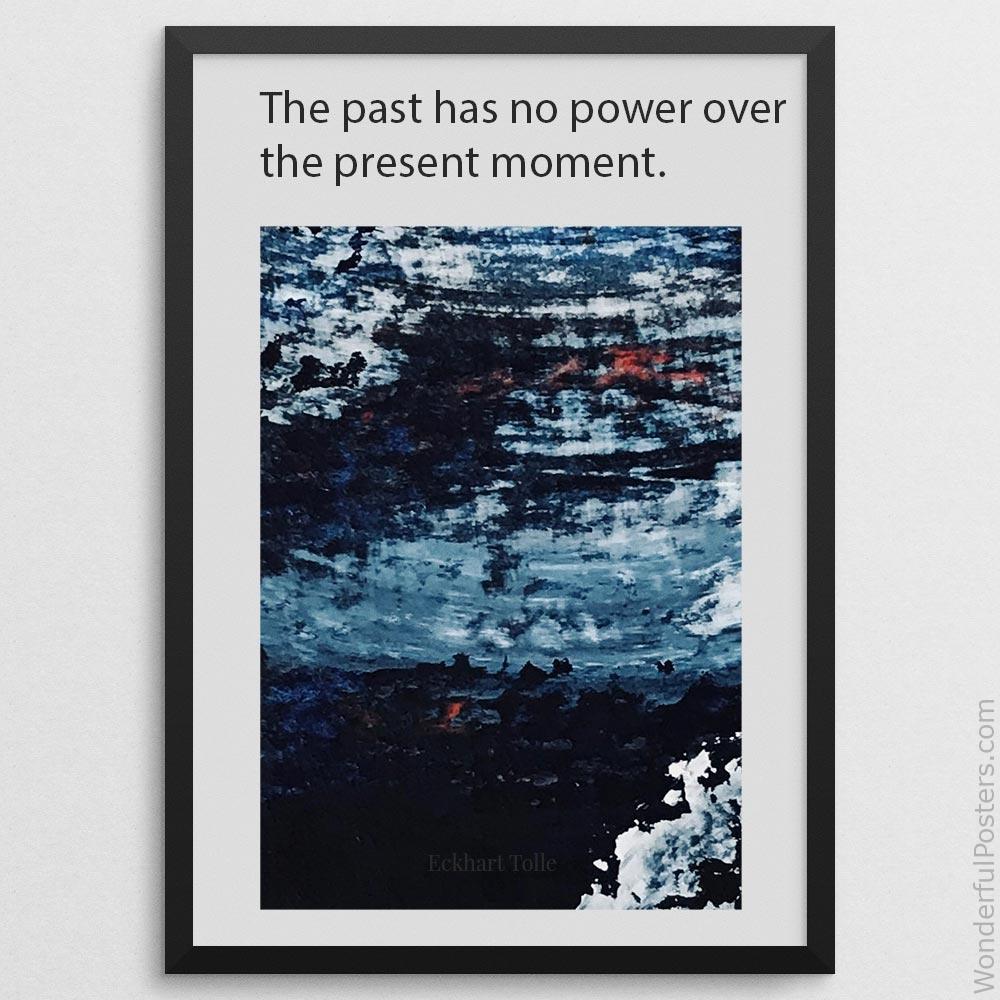 the-past-has-no-power-over-the-present-moment_2012022-Q500-D7-0-1837_1000_blackframe.jpg