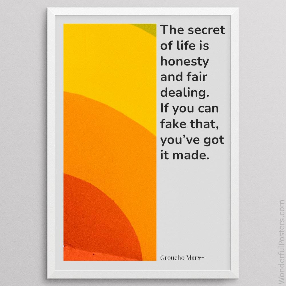 the-secret-of-life-is-honesty-and-fair-dealing-if-you-can-fake-that-youve-got_2112022-Q500-D24-0-6903_1000_whiteframe.jpg