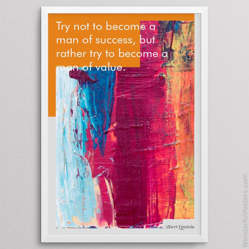 try-not-to-become-a-man-of-success-but-rather-try-to-become-a-man-of-value_3112022-QINS-D27D-0-9545_1000_whiteframe.jpg